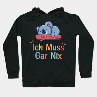 Koala Sleeping With Funny German Saying "Ich Muss Gar Nix" Hoodie